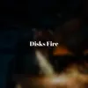 Disks Fire