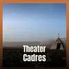 Theater Cadres