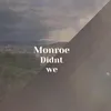 Monroe Didnt we