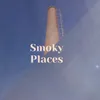 Smoky Places