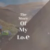 The Story Of My Love