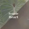 Fragile Heart