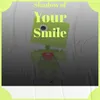 Shadow of Your Smile