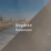 Deplete Someone