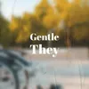 Gentle They