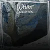 What Creation