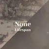 None Lifespan