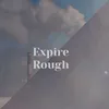 Expire Rough