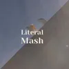 Literal Mash