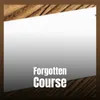 Forgotten Course