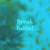 Break Initial
