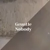 Gruntle Nobody