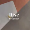 Rise Response