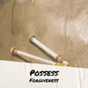 Possess Forgiveness