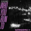 Who You Run To Scandroid Remix