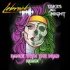 Takes All Night Dance With The Dead Remix