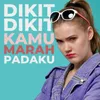 About Dikit-Dikit Kamu Marah Padaku Song