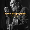 About Truck Stop Queen Song