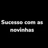 About Sucesso Com as Novinhas Song