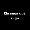 About Ela Suga Que Suga Song