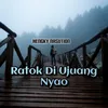 About Ratok Di Ujuang Nyao Song