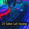 DJ Sabar Lah Sayang (Remix)