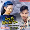 About Karta Hu Tujhse Mai Pyar Hindi Song Song