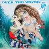 About Over The Waves Song