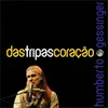 About Das Tripas Coração Song