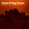 About Betabi Ki Nayi Dastan Song