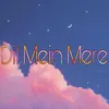 About Dil Mein Mere Song