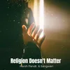 Religion Doesn't Matter