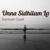 Unna Sidhilam La