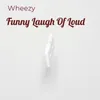 About Funny Laugh of Loud Song