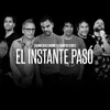 About El Instante Pasó Song