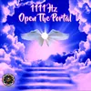 About 1111 Hz Open The Portal Song