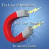 The Law of Attraction and Your Thoughts, Pt. 1