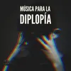 Música para la Diplopía