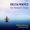 Delta Waves for Deepest Sleep