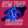 Gym Trap Tracks