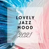 Lovely Jazz Mood 2021