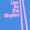 Live By The Rhythm Extended Mix