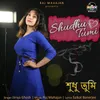 About Shudhu Tumi Song