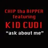 About Ask About Me (feat. Kid Cudi) Song