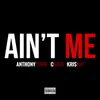 About Ain't Me (feat. C-Nova &amp; KrisKay) Song