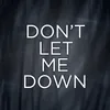 Dont Let Me Down