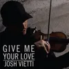 About Give Me Your Love (feat. Maegan Holman) Song