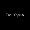 Trap Queen