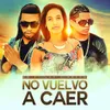 No Vuelvo a Caer (feat. Jcp &amp; Fresh)