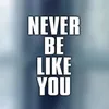 Never Be Like You (Clean)